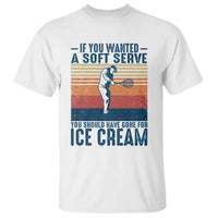 Retro Tennis Player Gift T Shirt If You Wanted Soft Serve Gone For Ice Cream - Wonder Print Shop