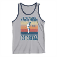 Retro Tennis Player Gift Tank Top If You Wanted Soft Serve Gone For Ice Cream - Wonder Print Shop