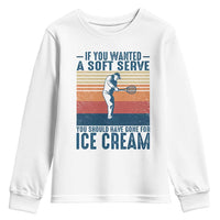 Retro Tennis Player Gift Youth Sweatshirt If You Wanted Soft Serve Gone For Ice Cream - Wonder Print Shop