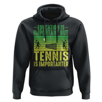 Vintage Retro Tennis Quote Hoodie Education Is Important But Tennis Is Importanter - Wonder Print Shop