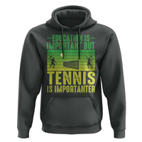 Vintage Retro Tennis Quote Hoodie Education Is Important But Tennis Is Importanter - Wonder Print Shop