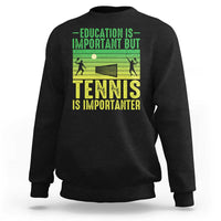 Vintage Retro Tennis Quote Sweatshirt Education Is Important But Tennis Is Importanter - Wonder Print Shop