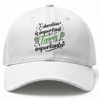 Education Is Important But Tennis Is Importanter Baseball Cap Funny Tennis Player Gift