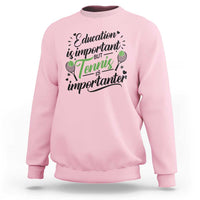 Education Is Important But Tennis Is Importanter Sweatshirt Funny Tennis Player Gift - Wonder Print Shop