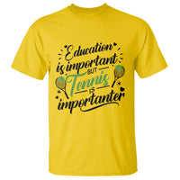 Education Is Important But Tennis Is Importanter T Shirt Funny Tennis Player Gift - Wonder Print Shop