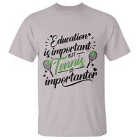 Education Is Important But Tennis Is Importanter T Shirt Funny Tennis Player Gift - Wonder Print Shop