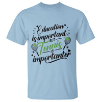 Education Is Important But Tennis Is Importanter T Shirt Funny Tennis Player Gift - Wonder Print Shop
