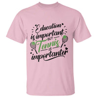 Education Is Important But Tennis Is Importanter T Shirt Funny Tennis Player Gift - Wonder Print Shop