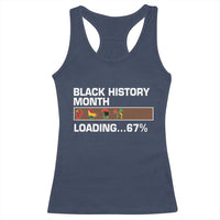 Funny Black History Month Loading Racerback Tank Top Six Seven Meme