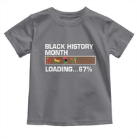Funny Black History Month Loading Toddler T Shirt Six Seven Meme