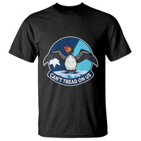 Can Not Tread On Us T Shirt Common Loon No Ice Please