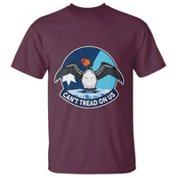 Can Not Tread On Us T Shirt Common Loon No Ice Please