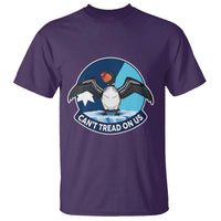 Can Not Tread On Us T Shirt Common Loon No Ice Please