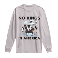 Funny Penguin Protest Long Sleeve Shirt No Kings In America