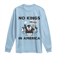 Funny Penguin Protest Long Sleeve Shirt No Kings In America