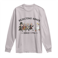 Rejecting Kings Since 1776 Long Sleeve Shirt Funny Founding Fathers Chasing Royal Goose