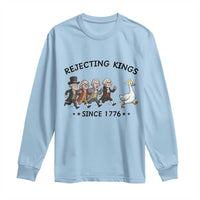 Rejecting Kings Since 1776 Long Sleeve Shirt Funny Founding Fathers Chasing Royal Goose