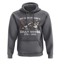 Funny Patriotic Goose Hoodie 250 Years Of Being A Silly Goose