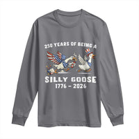 Funny Patriotic Goose Long Sleeve Shirt 250 Years Of Being A Silly Goose