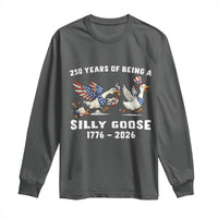 Funny Patriotic Goose Long Sleeve Shirt 250 Years Of Being A Silly Goose