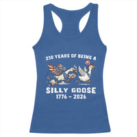 Funny Patriotic Goose Racerback Tank Top 250 Years Of Being A Silly Goose
