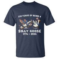 Funny Patriotic Goose T Shirt 250 Years Of Being A Silly Goose