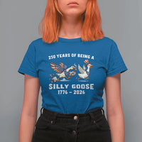 Funny Patriotic Goose T Shirt For Women 250 Years Of Being A Silly Goose