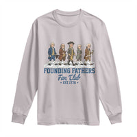 Funny Founding Fathers Fan Club Long Sleeve Shirt Patriotic American History