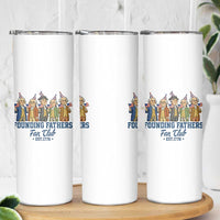 Funny Founding Fathers Fan Club Skinny Tumbler American History Lovers