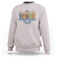 Funny Founding Fathers Fan Club Sweatshirt American History Lovers