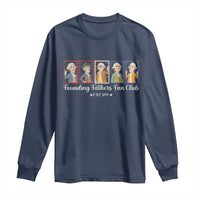 Funny Founding Fathers Fan Club Patriotic History Long Sleeve Shirt
