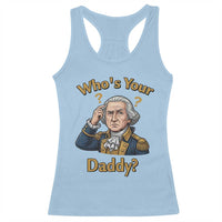 Funny Patriotic George Washington Racerback Tank Top Who Is Your Daddy