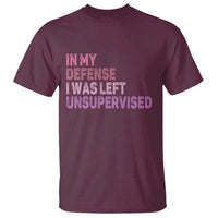 Funny Sarcastic Quote T Shirt In My Defense I Was Left Unsupervised