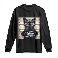 Funny Bad Cat Attitude Long Sleeve Shirt In My Defense I Was Left Unsupervised