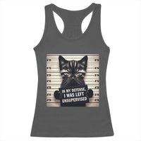 Funny Bad Cat Attitude Racerback Tank Top In My Defense I Was Left Unsupervised