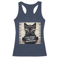 Funny Bad Cat Attitude Racerback Tank Top In My Defense I Was Left Unsupervised