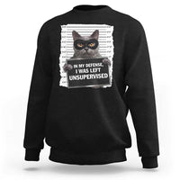 Funny Cat Mugshot Sweatshirt In My Defense I Was Left Unsupervised