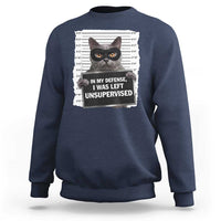Funny Cat Mugshot Sweatshirt In My Defense I Was Left Unsupervised