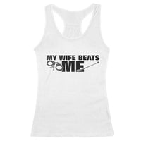 Funny Sarcastic Husband Racerback Tank Top My Wife Beats Me