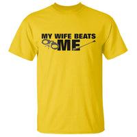 Funny Sarcastic Husband T Shirt My Wife Beats Me