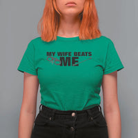 Funny Sarcastic Husband T Shirt For Women My Wife Beats Me