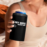 Funny Marriage Joke My Wife Beats Me 4 in 1 Can Cooler Tumbler Husband Gag Gift