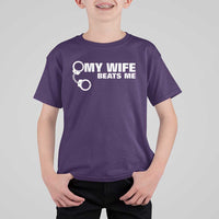 Funny Marriage Joke My Wife Beats Me T Shirt For Kid Husband Gag Gift