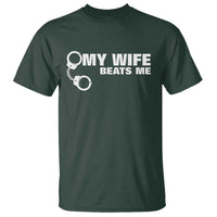 Funny Marriage Joke My Wife Beats Me T Shirt Husband Gag Gift