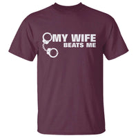Funny Marriage Joke My Wife Beats Me T Shirt Husband Gag Gift