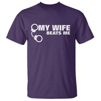 Funny Marriage Joke My Wife Beats Me T Shirt Husband Gag Gift