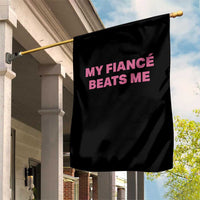 Funny Engagement Gift Garden Flag My Fiancee Beats Me