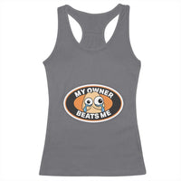 Humorous Dark Humor Racerback Tank Top My Owner Beats Me