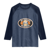Humorous Dark Humor Raglan Shirt My Owner Beats Me