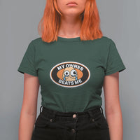 Humorous Dark Humor T Shirt For Women My Owner Beats Me